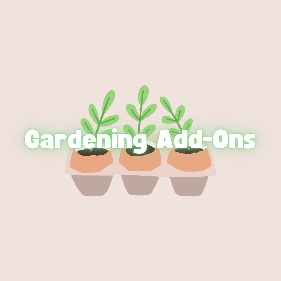 Gardening Add-Ons 2025