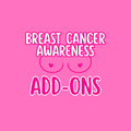 Breast Cancer Awareness Add-Ons